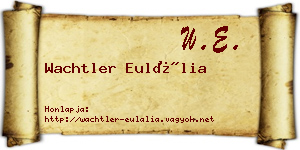 Wachtler Eulália névjegykártya